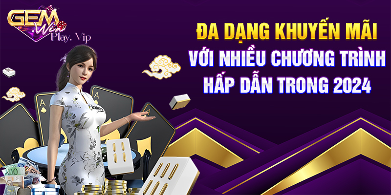 Đa dạng khuyến mãi với nhiều chương trình hấp dẫn trong 2024