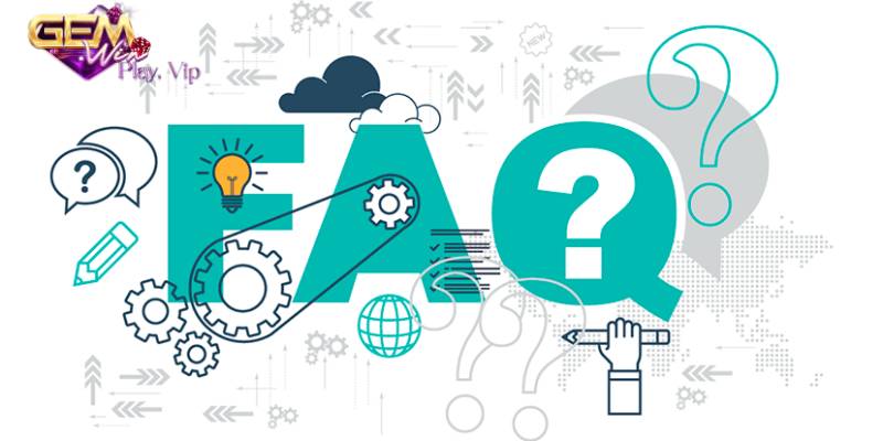 FAQ những câu hỏi thường gặp